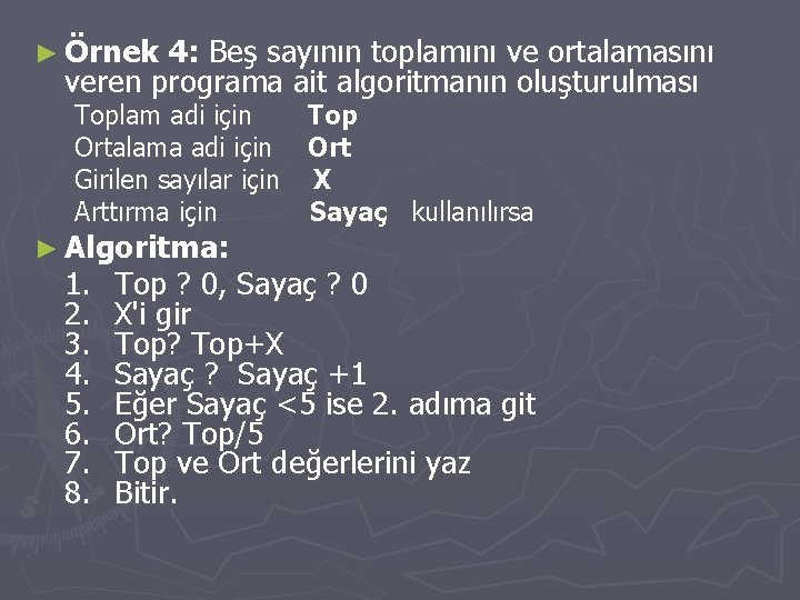 ► Örnek 4: Beş sayının toplamını ve ortalamasını veren programa ait algoritmanın oluşturulması Toplam