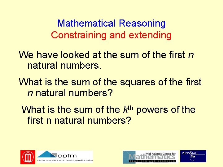 Mathematical Reasoning Constraining and extending We have looked at the sum of the first