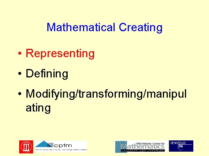 Mathematical Creating • Representing • Defining • Modifying/transforming/manipul ating 