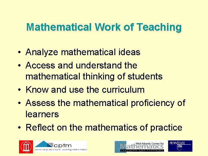 Mathematical Work of Teaching • Analyze mathematical ideas • Access and understand the mathematical