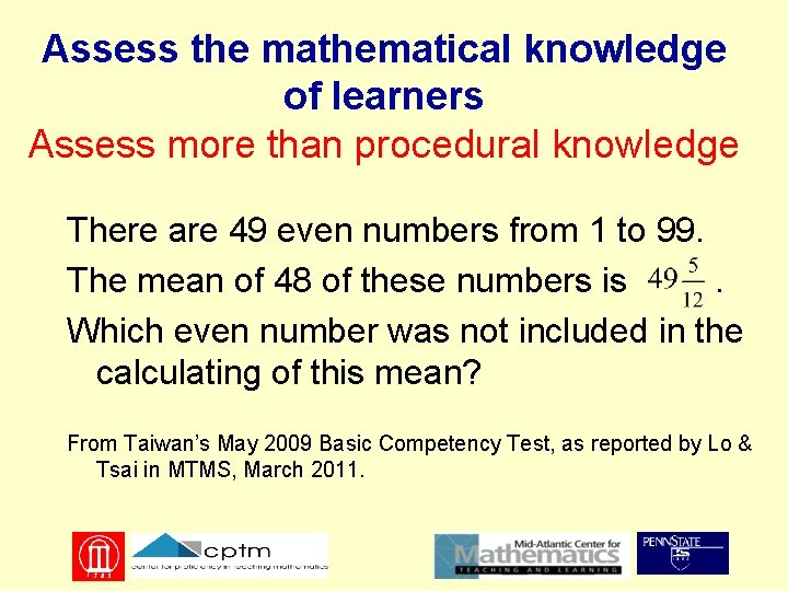 Assess the mathematical knowledge of learners Assess more than procedural knowledge There are 49