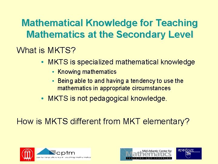 Mathematical Knowledge for Teaching Mathematics at the Secondary Level What is MKTS? • MKTS