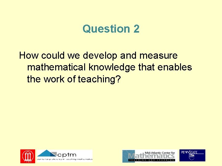 Question 2 How could we develop and measure mathematical knowledge that enables the work