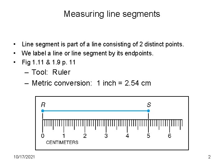Measuring line segments • Line segment is part of a line consisting of 2 Measuring line segments • Line segment is part of a line consisting of 2