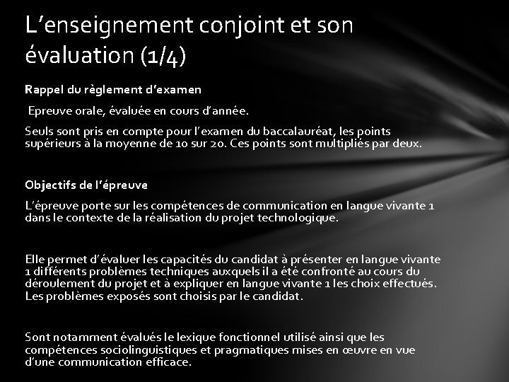 L’enseignement conjoint et son évaluation (1/4) Rappel du règlement d’examen Epreuve orale, évaluée en