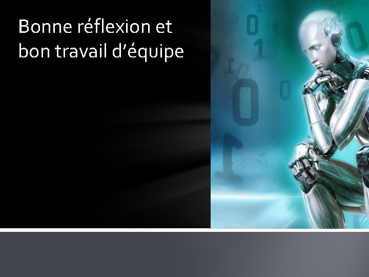 Bonne réflexion et bon travail d’équipe 