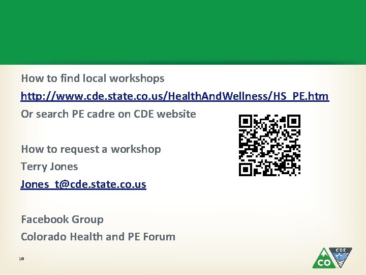 How to find local workshops http: //www. cde. state. co. us/Health. And. Wellness/HS_PE. htm