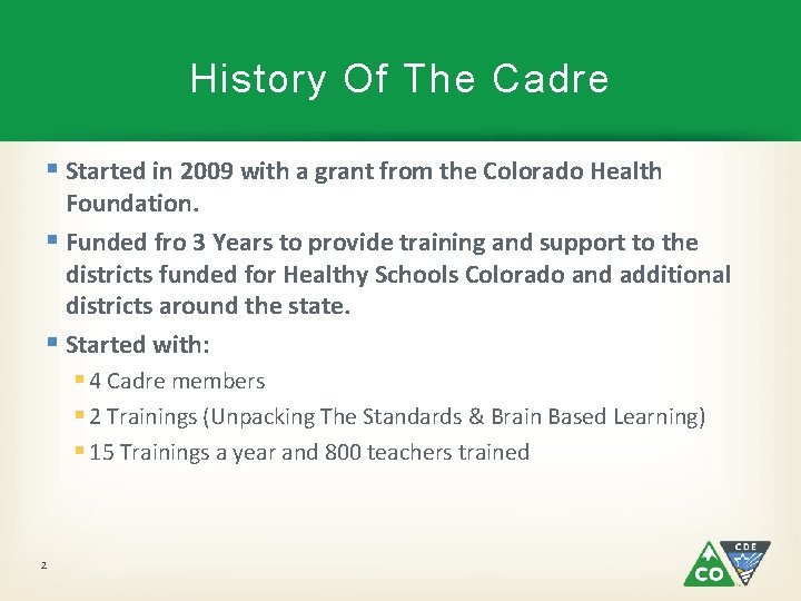 History Of The Cadre § Started in 2009 with a grant from the Colorado