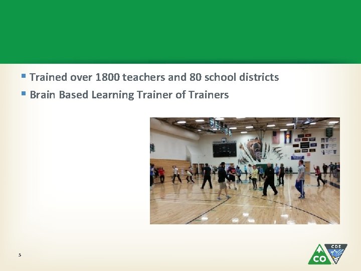 § Trained over 1800 teachers and 80 school districts § Brain Based Learning Trainer