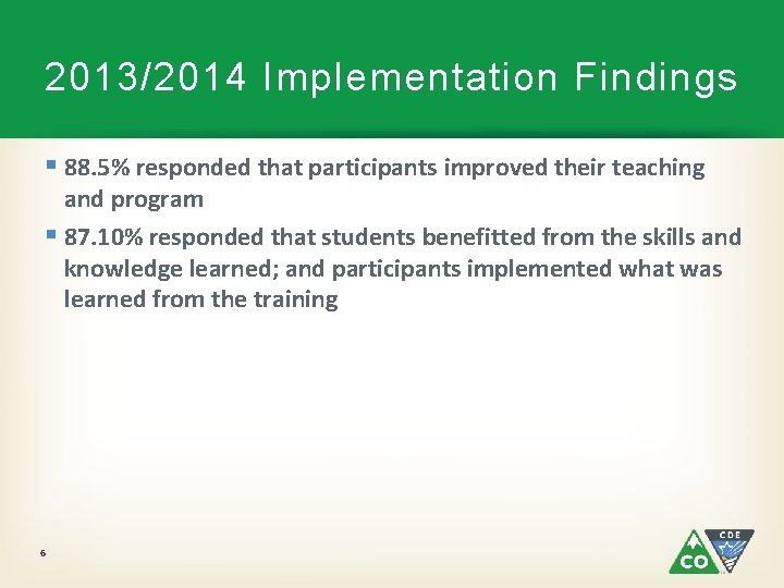 2013/2014 Implementation Findings § 88. 5% responded that participants improved their teaching and program