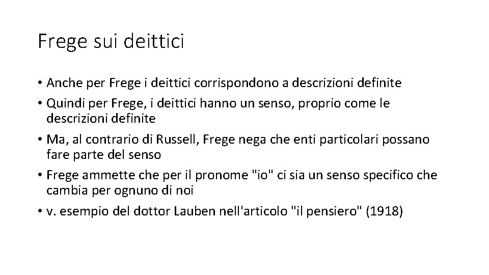 Frege sui deittici • Anche per Frege i deittici corrispondono a descrizioni definite •