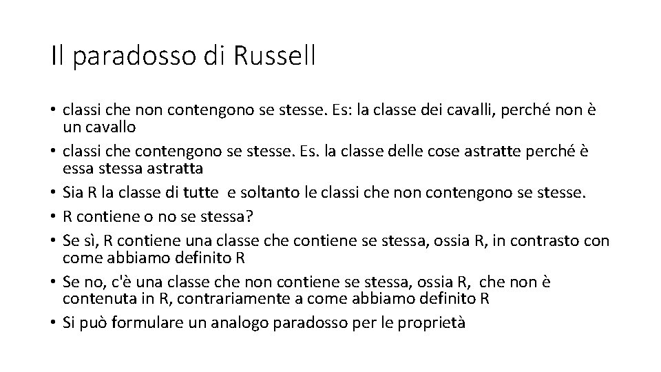 Il paradosso di Russell • classi che non contengono se stesse. Es: la classe