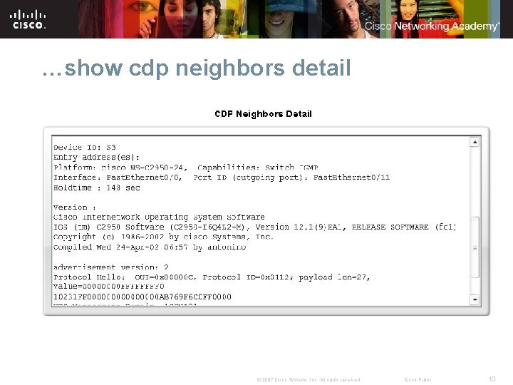 …show cdp neighbors detail © 2007 Cisco Systems, Inc. All rights reserved. Cisco Public …show cdp neighbors detail © 2007 Cisco Systems, Inc. All rights reserved. Cisco Public