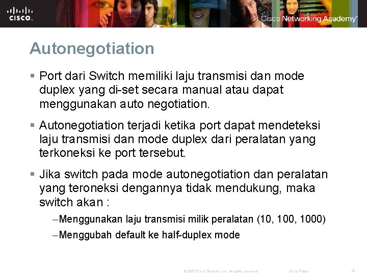 Autonegotiation § Port dari Switch memiliki laju transmisi dan mode duplex yang di-set secara Autonegotiation § Port dari Switch memiliki laju transmisi dan mode duplex yang di-set secara