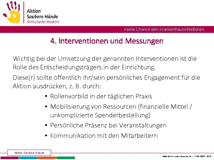 Keine Chance den Krankenhausinfektionen 4. Interventionen und Messungen Wichtig bei der Umsetzung der genannten