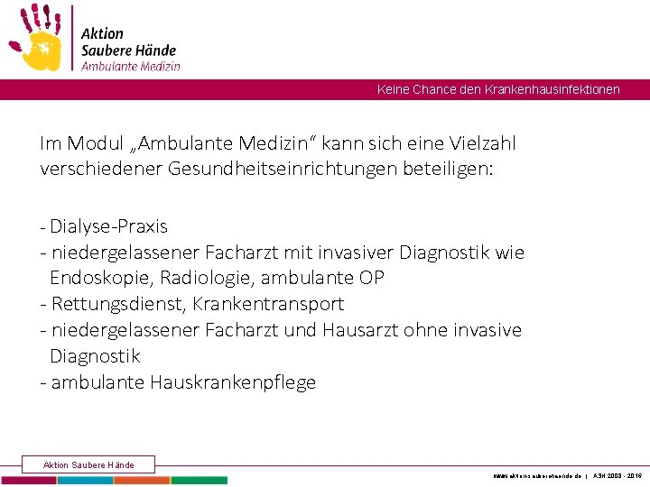 Keine Chance den Krankenhausinfektionen Im Modul „Ambulante Medizin“ kann sich eine Vielzahl verschiedener Gesundheitseinrichtungen