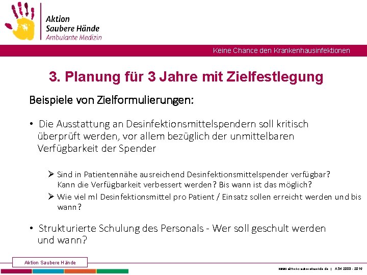 Keine Chance den Krankenhausinfektionen 3. Planung für 3 Jahre mit Zielfestlegung Beispiele von Zielformulierungen: