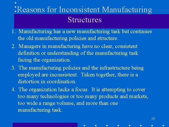 Reasons for Inconsistent Manufacturing Structures 1. Manufacturing has a new manufacturing task but continues