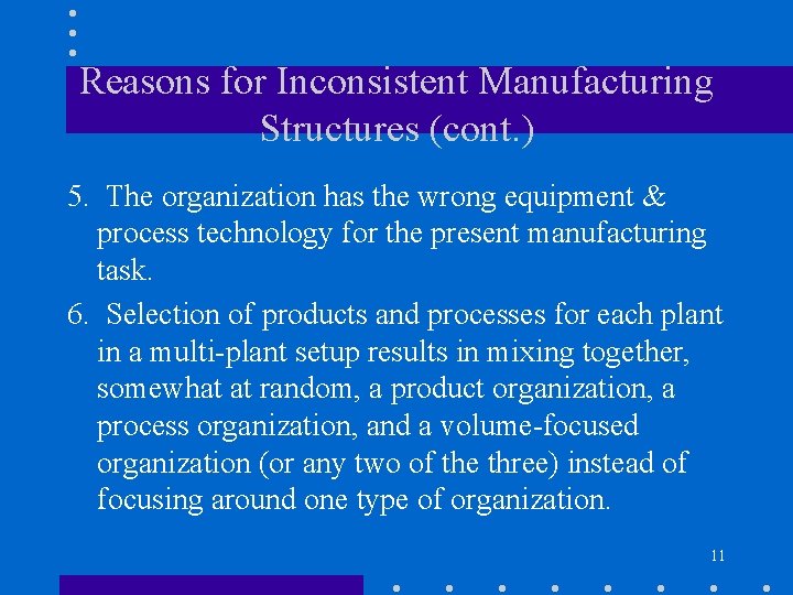 Reasons for Inconsistent Manufacturing Structures (cont. ) 5. The organization has the wrong equipment