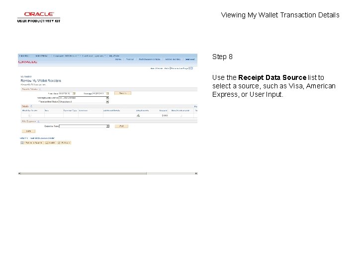 Viewing My Wallet Transaction Details Step 8 Use the Receipt Data Source list to