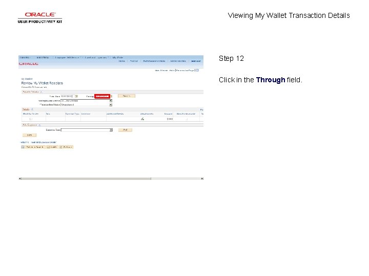 Viewing My Wallet Transaction Details Step 12 Click in the Through field. 