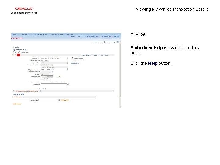 Viewing My Wallet Transaction Details Step 25 Embedded Help is available on this page.