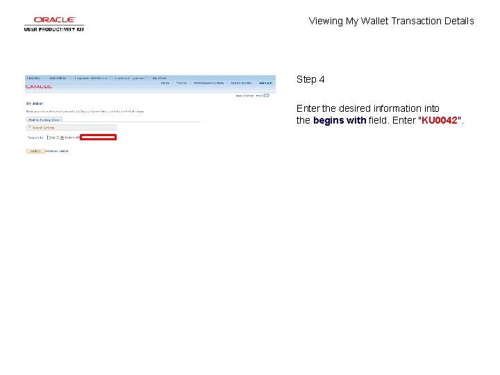 Viewing My Wallet Transaction Details Step 4 Enter the desired information into the begins