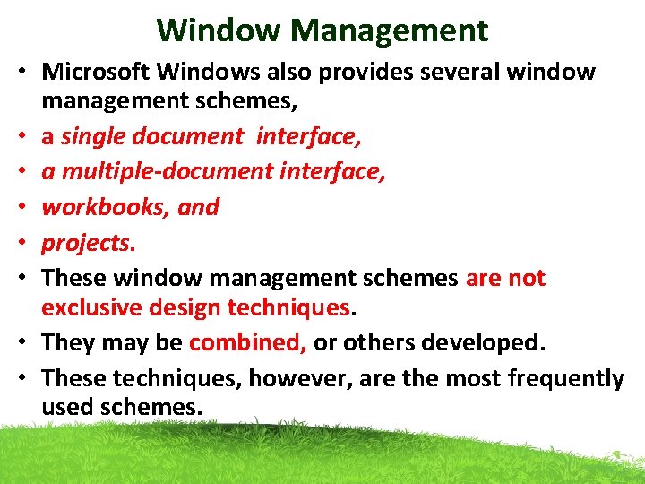 Window Management • Microsoft Windows also provides several window management schemes, • a single