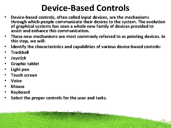 Device-Based Controls • Device-based controls, often called input devices, are the mechanisms through which