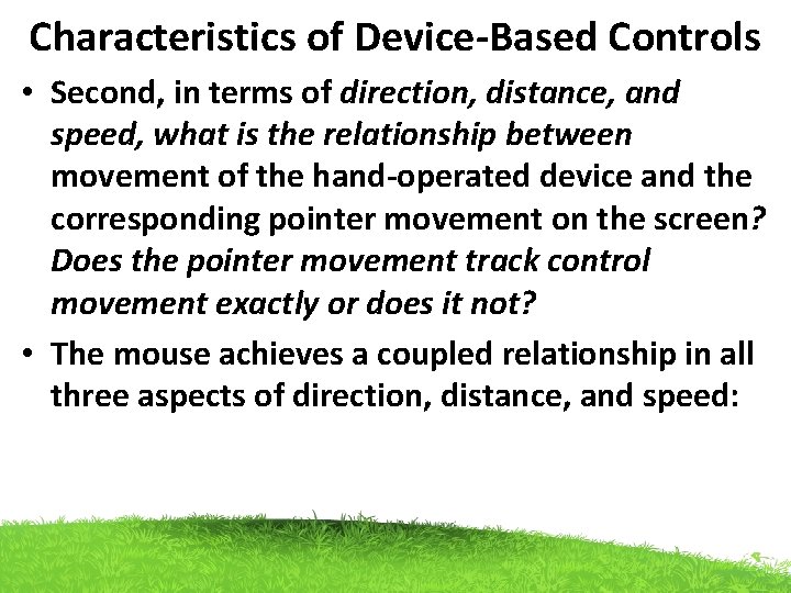 Characteristics of Device-Based Controls • Second, in terms of direction, distance, and speed, what