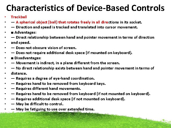Characteristics of Device-Based Controls • • • • • Trackball — A spherical object