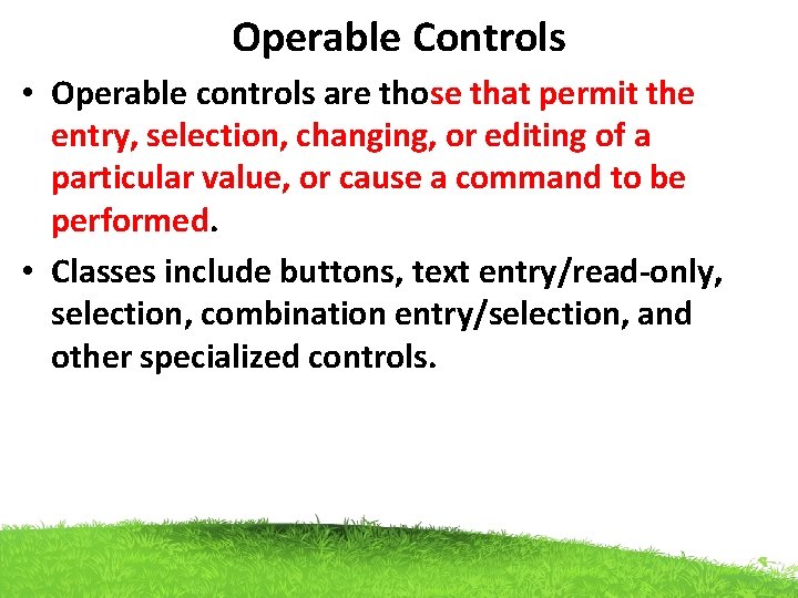 Operable Controls • Operable controls are those that permit the entry, selection, changing, or