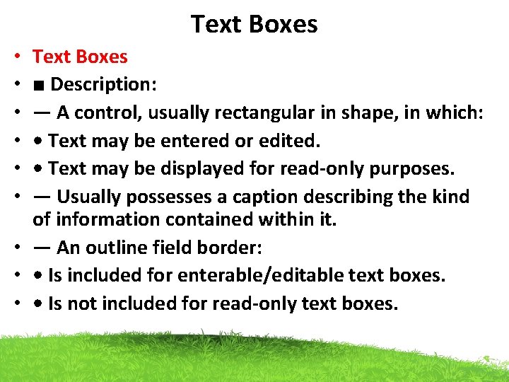 Text Boxes ■ Description: — A control, usually rectangular in shape, in which: •