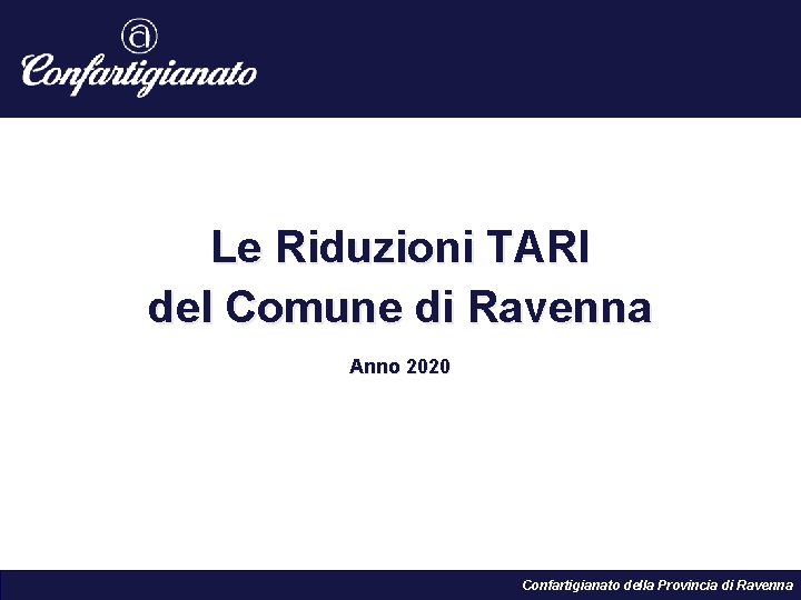 Le Riduzioni TARI del Comune di Ravenna Anno 2020 Confartigianato della Provincia di Ravenna