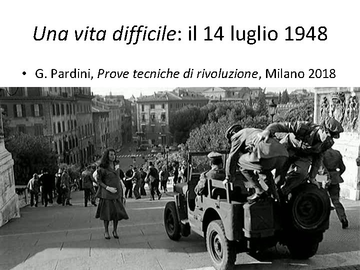 Una vita difficile: il 14 luglio 1948 • G. Pardini, Prove tecniche di rivoluzione,