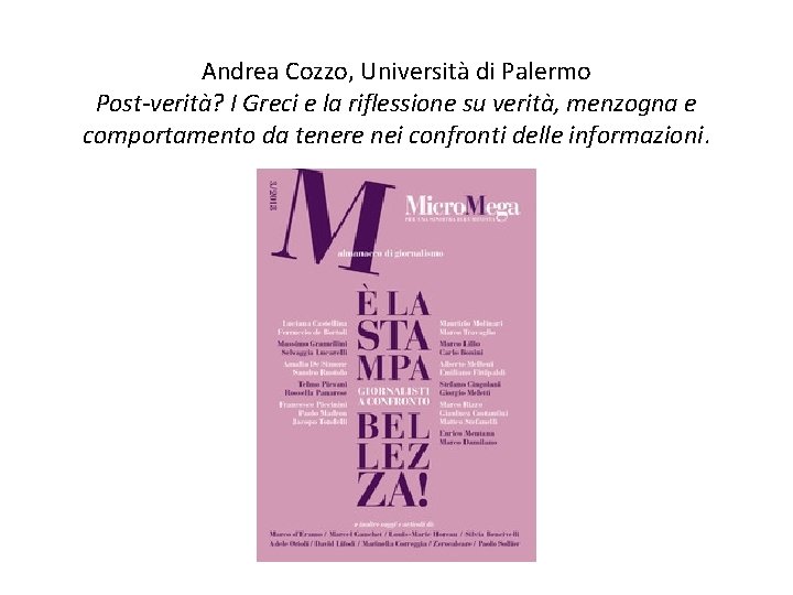 Andrea Cozzo, Università di Palermo Post-verità? I Greci e la riflessione su verità, menzogna