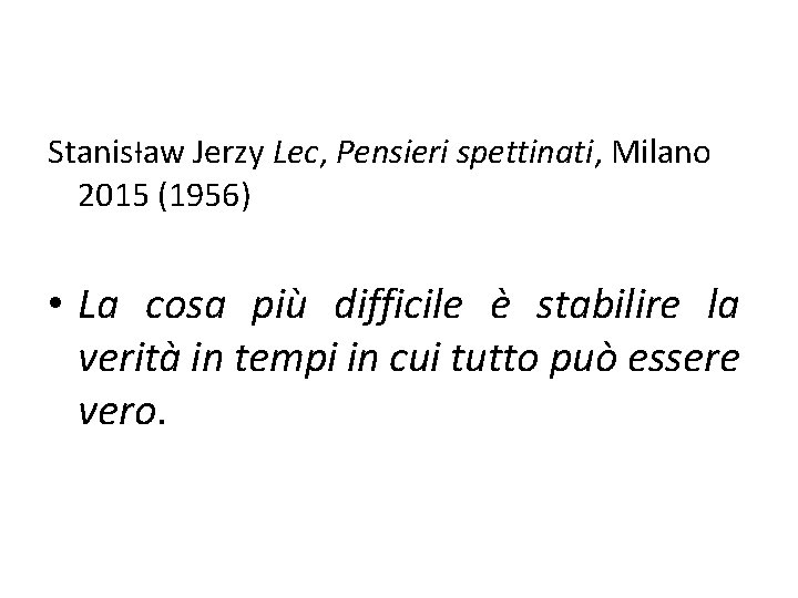 Stanisƚaw Jerzy Lec, Pensieri spettinati, Milano 2015 (1956) • La cosa più difficile è