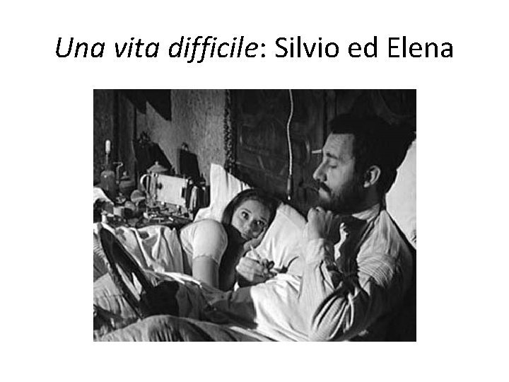 Una vita difficile: Silvio ed Elena 