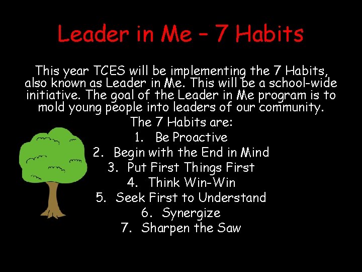 Leader in Me – 7 Habits This year TCES will be implementing the 7