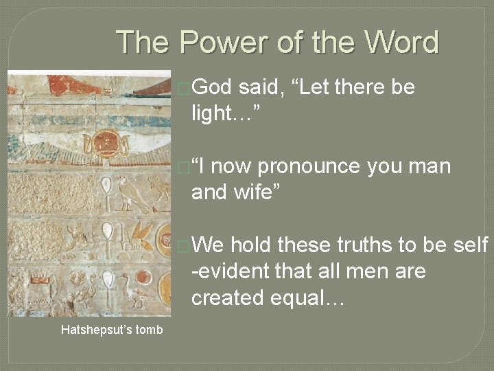 The Power of the Word �God said, “Let there be light…” �“I now pronounce