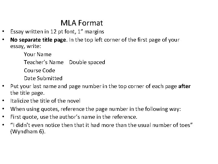 MLA Format • Essay written in 12 pt font, 1” margins • No separate