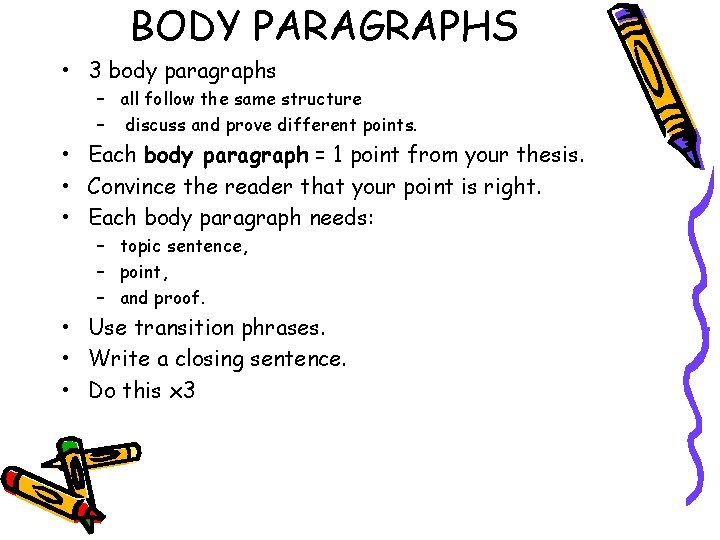 BODY PARAGRAPHS • 3 body paragraphs – all follow the same structure – discuss