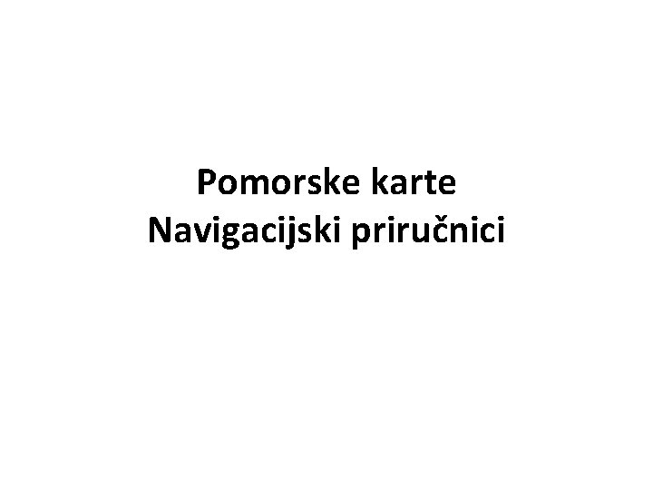 Pomorske karte Navigacijski priručnici 