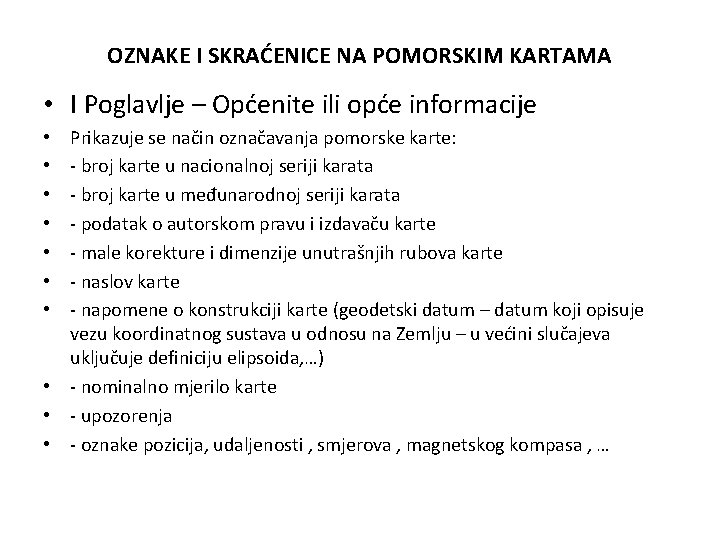 OZNAKE I SKRAĆENICE NA POMORSKIM KARTAMA • I Poglavlje – Općenite ili opće informacije