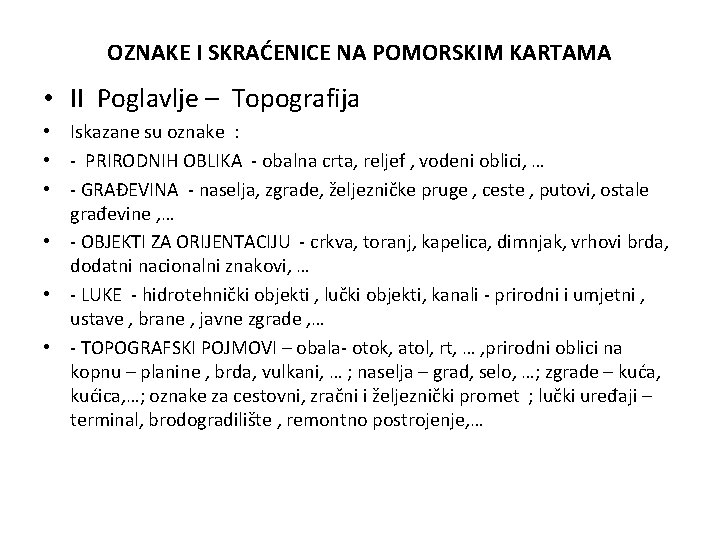 OZNAKE I SKRAĆENICE NA POMORSKIM KARTAMA • II Poglavlje – Topografija • Iskazane su