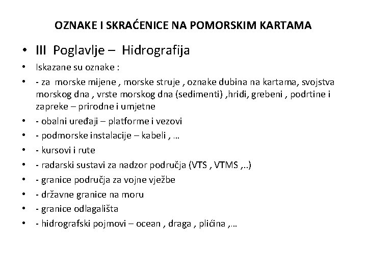 OZNAKE I SKRAĆENICE NA POMORSKIM KARTAMA • III Poglavlje – Hidrografija • Iskazane su