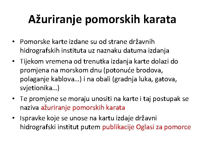 Ažuriranje pomorskih karata • Pomorske karte izdane su od strane državnih hidrografskih instituta uz