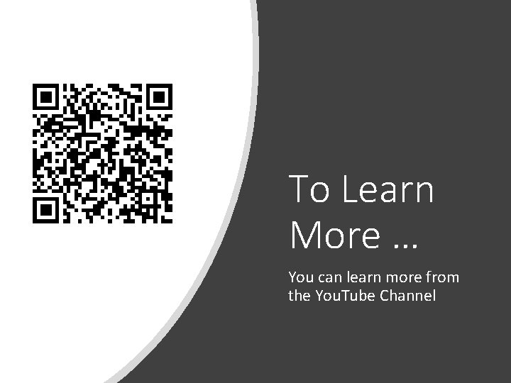 To Learn More … You can learn more from the You. Tube Channel 