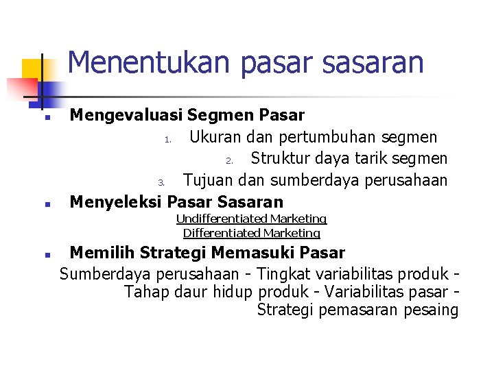 Menentukan pasar sasaran n n Mengevaluasi Segmen Pasar 1. Ukuran dan pertumbuhan segmen 2.