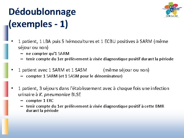 Dédoublonnage (exemples - 1) • 1 patient, 1 LBA puis 5 hémocultures et 1